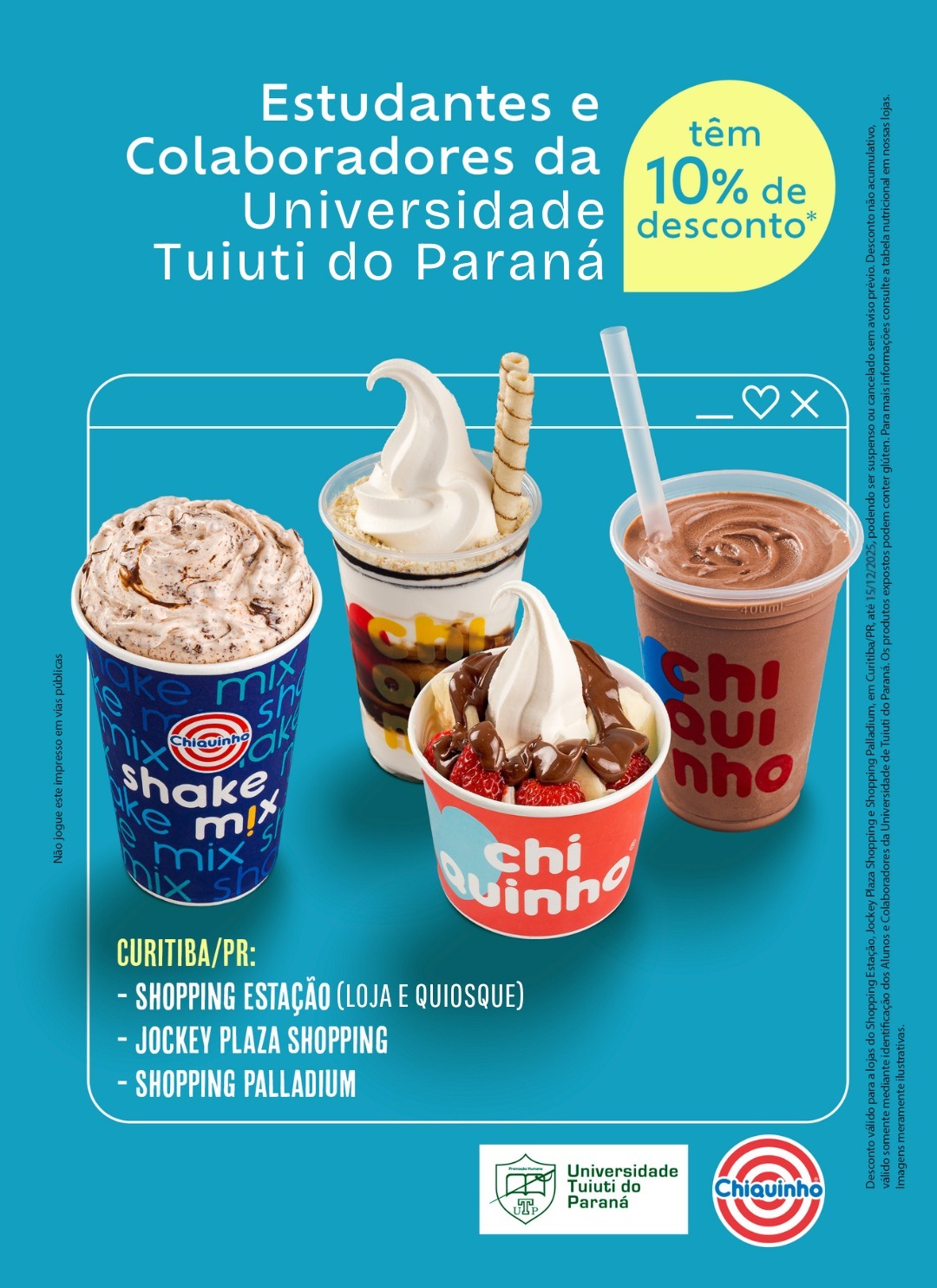 <p>Benefício: <em><strong>10% de desconto</strong></em> em todos os produtos das lojas do Shopping Estação (loja do quiosque), Jockey Plaza Shopping e Shopping Palladium.<br />
Para alunos e colaboradores da Universidade Tuiuti do Paraná<br />
Obs.: Utilizar crachá/carteirinha para identificação.</p>
<p> </p>
<p> </p>
