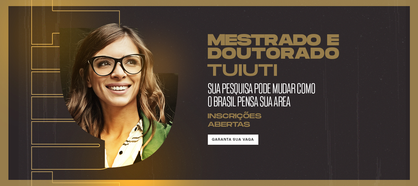 Inscreva-se nos cursos de Mestrado e Doutorado da Tuiuti